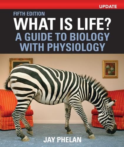 What Is Life? A Guide to Biology with Physiology, Update