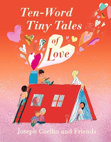 Ten-Word Tiny Tales of Love : From the former Children’s Laureate, comes a compendium of spectacularly illustrated tales – a perfect Valentine’s gift!