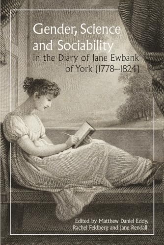 Gender, Science and Sociability in the Diary of Jane Ewbank of York (1778-1824)