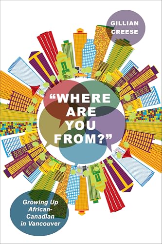 “Where Are You from?” : Growing Up African-Canadian in Vancouver