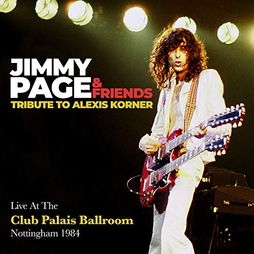 Jimmy Page & Friends - Tribute To Alexis Korner, Live At The Club Palais Ballroom, Nottingham, 1984 [CD]