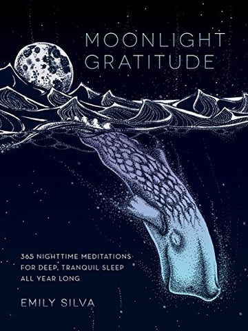 Moonlight Gratitude: 365 Nighttime Meditations for Deep, Tranquil Sleep All Year Long (Daily Gratitude)
