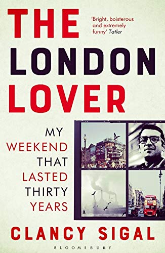The London Lover: My Weekend that Lasted Thirty Years
