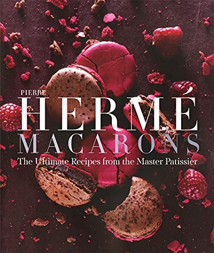 Pierre Hermé Macaron: The Ultimate Recipes from the Master Patissier