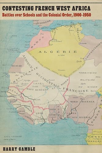 Contesting French West Africa: Battles over Schools and the Colonial Order