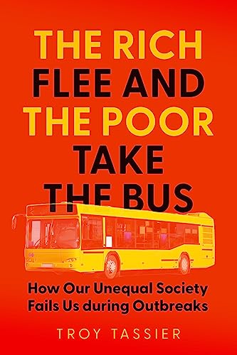 The Rich Flee and the Poor Take the Bus : How Our Unequal Society Fails Us during Outbreaks