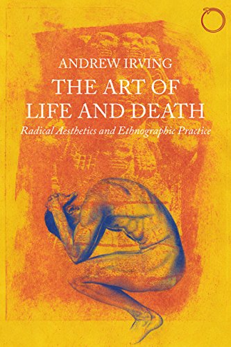 Art of Life and Death - Radical Aesthetics and Ethnographic Practice