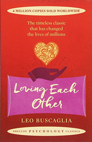 Loving Each Other: The timeless classic that has changed the lives of millions (Prelude Psychology Classics)