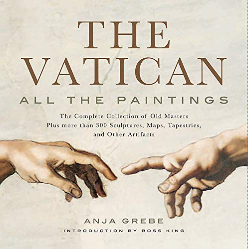 The Vatican: All the Paintings: The Complete Collection of Old Masters, Plus More Than 300 Sculptures, Maps, Tapestries, and Relics: The Complete ... Maps, Tapestries, and other Artifacts