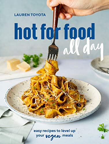 Hot for food all day: Easy Recipes to Level Up Your Vegan Meals (A Cookbook)