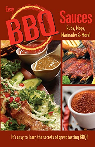 Easy BBQ Sauces, Rubs, Mops, Marinades & More