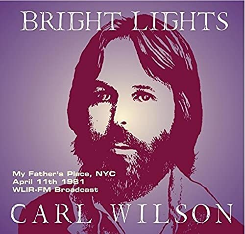 Carl Wilson - Bright Lights: My Father's Place, NYC April 11th 1981 [CD]