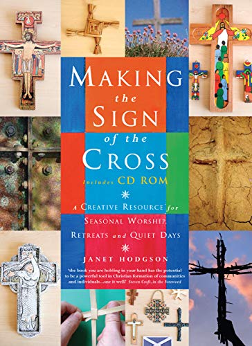 Making the Sign of the Cross: A Creative Resource for Seasonal Worship, Retreats and Quiet Days(includes CD-ROM)
