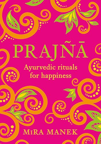 Prajna : Ayurvedic Rituals For Happiness