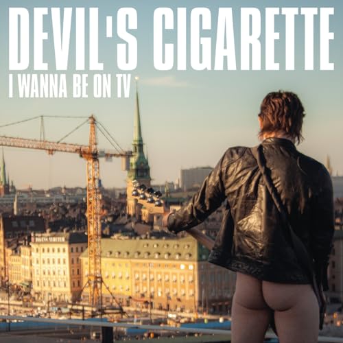Devils Cigarette - I Wanna Be On Tv [CD]