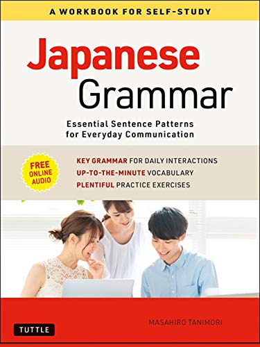 Japanese Grammar: A Workbook for Self-Study: 12 Essential Sentence Patterns for Everyday Communication (Online Audio): Essential Sentence Patterns for Everyday Communication (Free Online Audio)