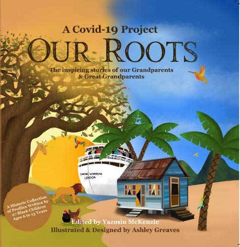 Our Roots 2020: The inspiring stories of our Grandparents and Great-Grandparents