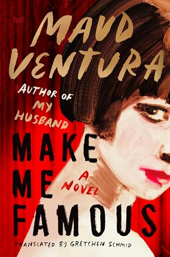 Make Me Famous : A Novel