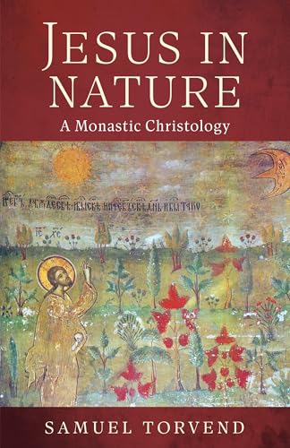 Jesus in Nature : A Monastic Christology