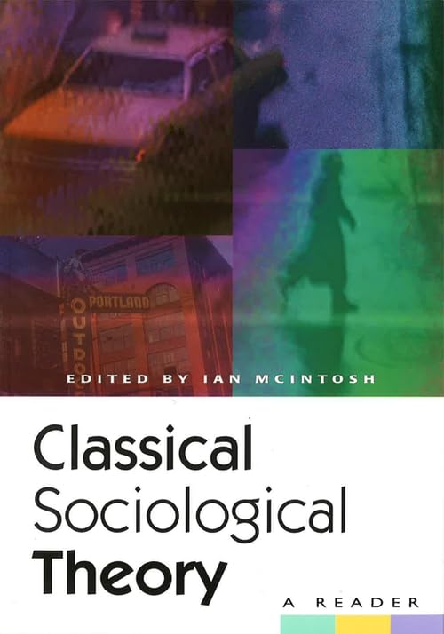 Classical Sociological Theory : A Reader