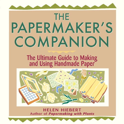 The Papermaker's Companion : The Ultimate Guide to Making and Using Handmade Paper