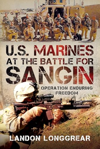U.S. Marines at the Battle for Sangin : Operation Enduring Freedom