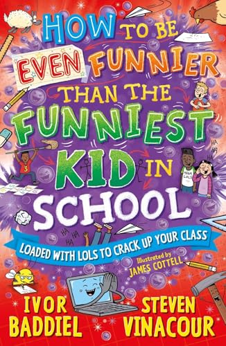 How to Be Even Funnier than the Funniest Kid in School : 100's More Jokes to Crack-up your Class