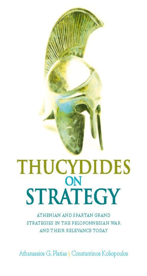 Thucydides on Strategy : Grand Strategies in the Peloponnesian War and Their Relevance Today