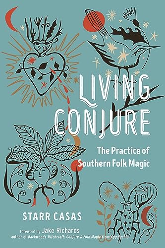 Living Conjure : The Practice of Southern Folk Magic