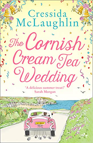 The Cornish Cream Tea Wedding: the perfect uplifting and heartwarming Cornish romance for summer 2021: Book 4 (The Cornish Cream Tea series)