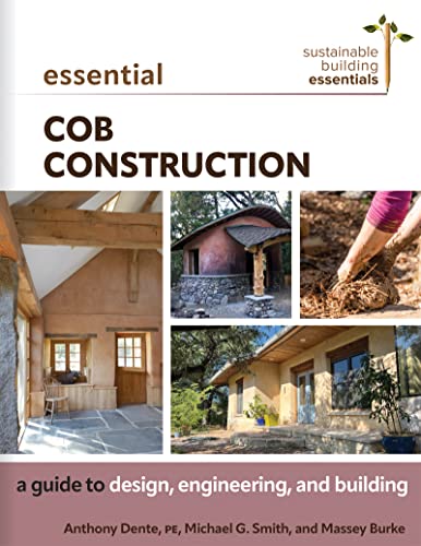 Essential Cob Construction: A Guide to Design, Engineering, and Building (Sustainable Building Essentials Series)