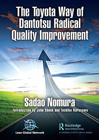 The Toyota Way of Dantotsu Radical Quality Improvement