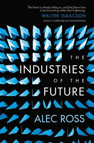 Book cover for "The Industries of the Future" by Alec Ross.