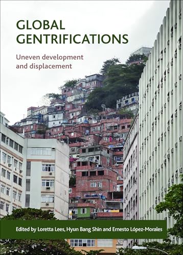 Global Gentrifications : Uneven Development and Displacement
