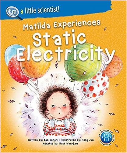 Matilda Experiences Static Electricity: 0 (I'm A Little Scientist Series): 4