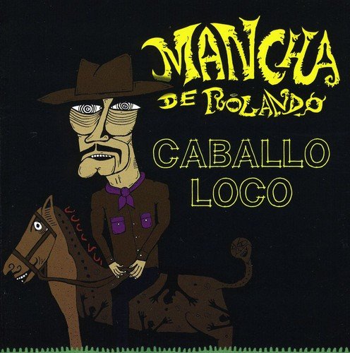Mancha De Rolando - Caballo Loco [CD]