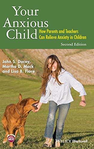 Your Anxious Child: How Parents and Teachers Can Relieve Anxiety in Children