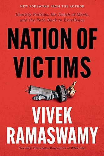 Nation of Victims : Identity Politics, the Death of Merit, and the Path Back to Excellence