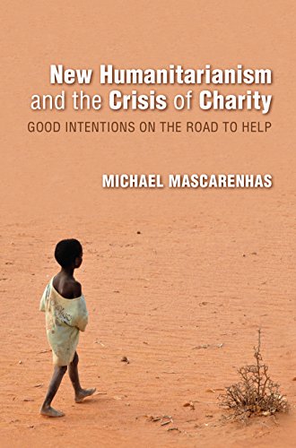 New Humanitarianism and the Crisis of Charity: Good Intentions on the Road to Help
