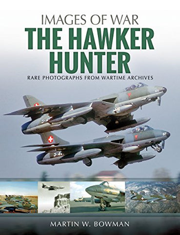 The Hawker Hunter: Rare Photographs from Wartime Archives (Images of War)