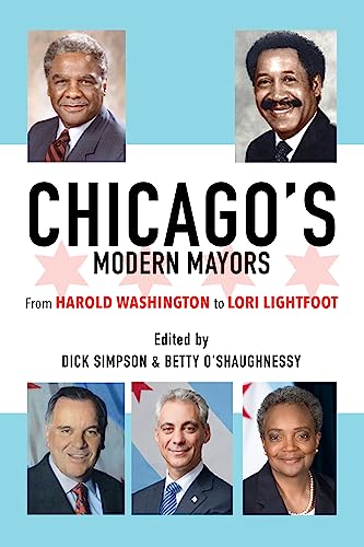 Chicago's Modern Mayors : From Harold Washington to Lori Lightfoot