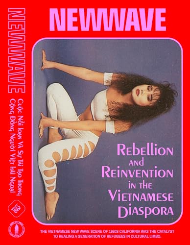 New Wave : Rebellion and Reinvention in the Vietnamese Diaspora