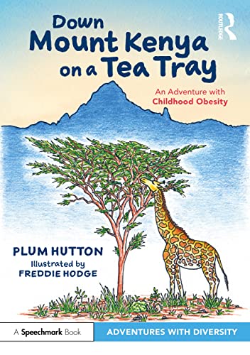 Down Mount Kenya on a Tea Tray: An Adventure with Childhood Obesity: An Adventure with Childhood Obesity (Adventures with Diversity)
