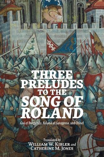 Three Preludes to the Song of Roland : Gui of Burgundy, Roland at Saragossa, and Otinel