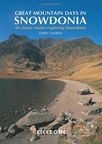 Great Mountain Days in Snowdonia: 40 Classic Routes Exploring Snowdonia