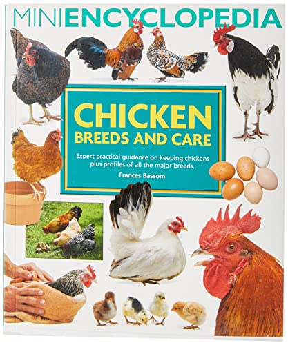 Mini Encyclopedia of Chicken Breeds and Care. Expert practical guidance on keeping chickens plus profiles of all the major chicken breeds
