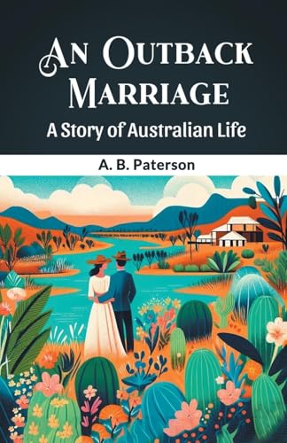 An Outback Marriage A Story Of Australian Life