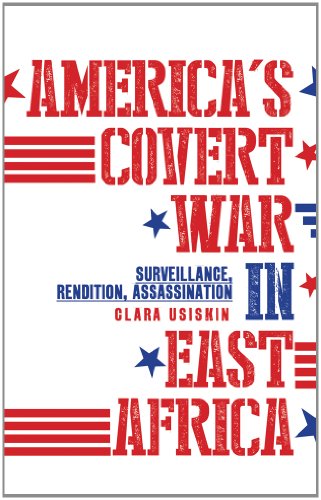 America's Covert War in East Africa: Surveillance, Rendition, Assassination