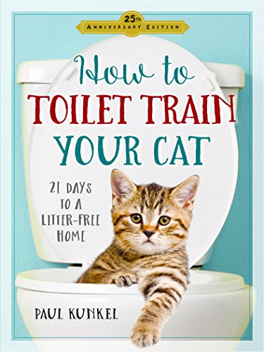 How to Toilet Train Your Cat : 21 Days to a Litter-Free Home