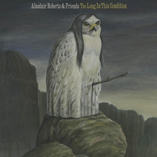 Roberts Alasdair & Friends Roberts Alisdair & Friends - Too Long In This Condition [CD]